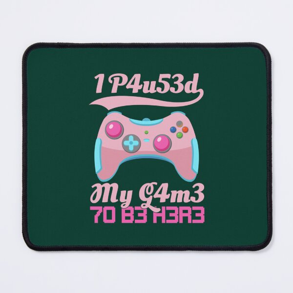 Item preview, I Paused My Game To Be Here Gamer Girl Leetspeak    designed and sold by maniAlchemi.