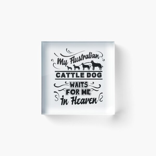 Item preview, My Australian Cattle Dog Waits For Me In Heaven designed and sold by UnknownArtistt.