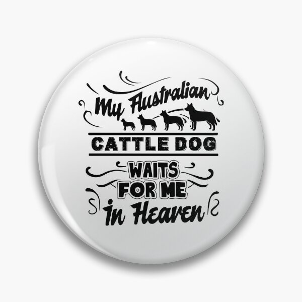 Item preview, My Australian Cattle Dog Waits For Me In Heaven designed and sold by UnknownArtistt.