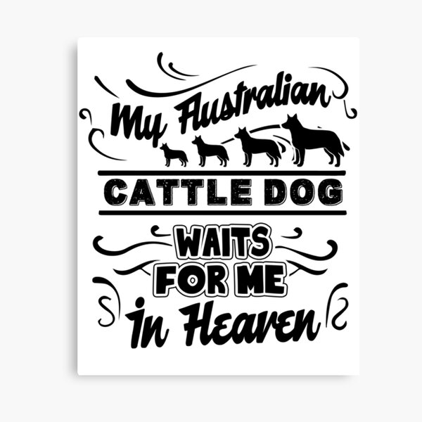 Item preview, My Australian Cattle Dog Waits For Me In Heaven designed and sold by UnknownArtistt.