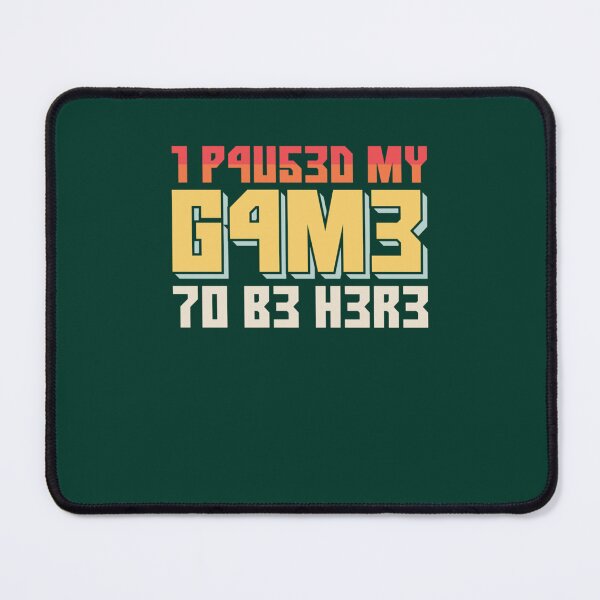 Item preview, I Paused My Game To Be Here Retro Gamer Gift designed and sold by maniAlchemi.