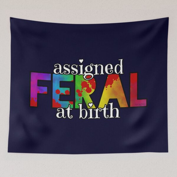 Item preview, Assigned Feral At Birth 2022  designed and sold by Art by Veya.