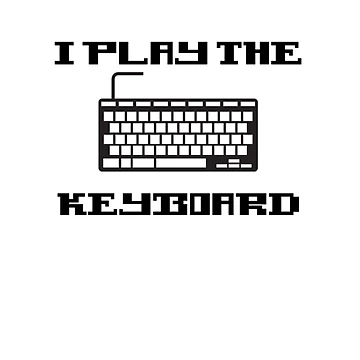 Artwork thumbnail, I play the Keyboard CodingCoder software engineer developer programmer geek STEM by maniAlchemi