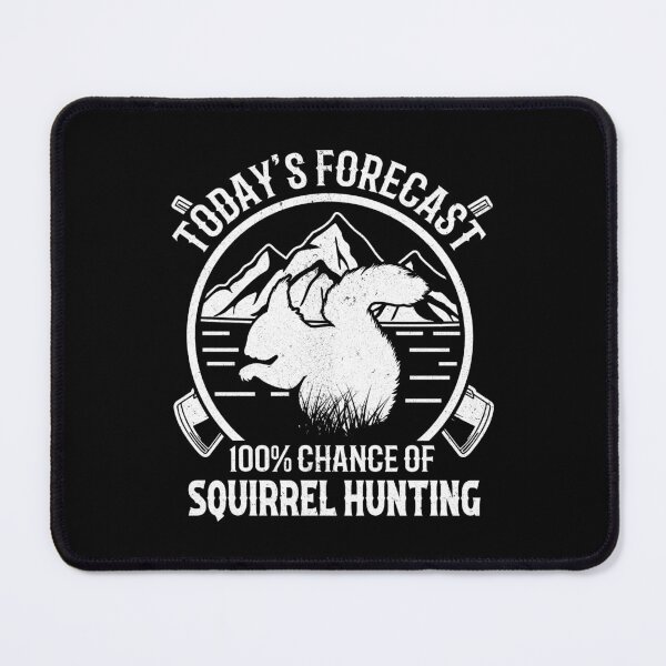 Item preview, Today's Forecast 100% Chance Of Squirrel Hunting designed and sold by FanityPrints.