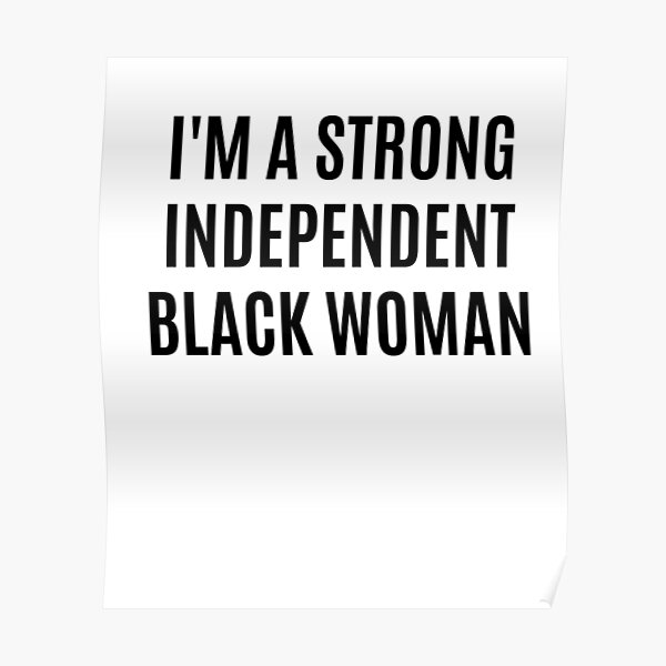 Poster Je Suis Une Femme Noire Independante Et Forte Femme Noire Par Urbanapparel Redbubble