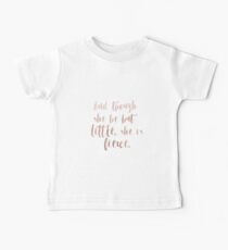 Though she be but little she is fierce - rose gold Baby Tee