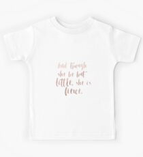 Though she be but little she is fierce - rose gold Kids Tee