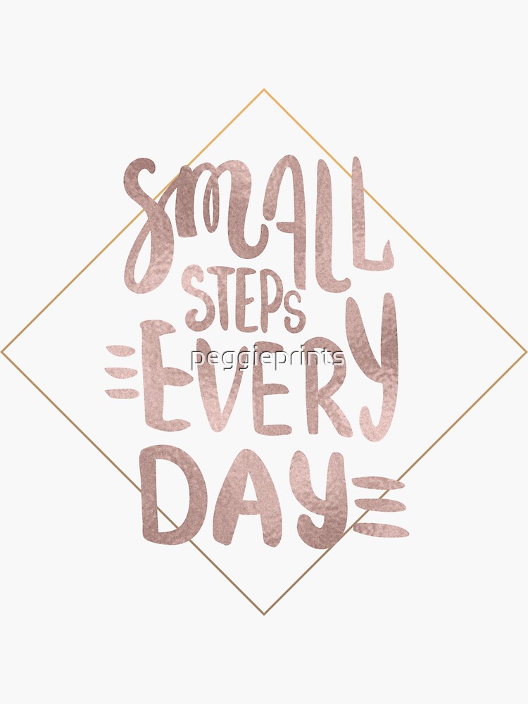 "Small steps rose gold quote" Sticker by peggieprints Redbubble