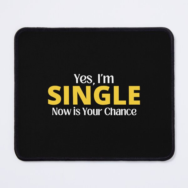 Item preview, yes, I'm Single Now is Your Chance designed and sold by Eriksonshop.