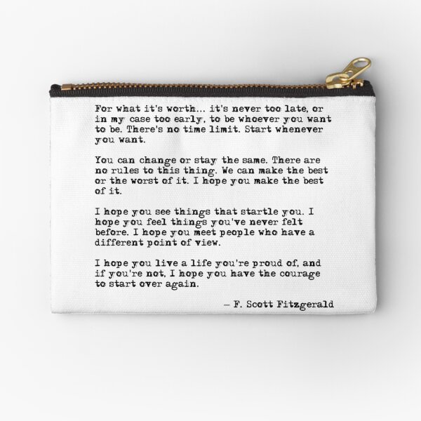 For what it's worth - F Scott Fitzgerald quote Zipper Pouch