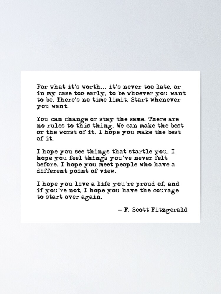 Alternate view of For what it's worth - F Scott Fitzgerald quote Poster