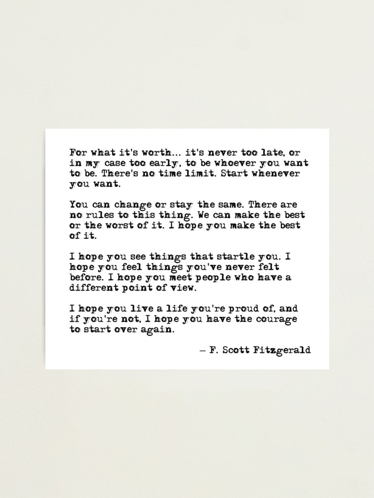 Alternate view of For what it's worth - F Scott Fitzgerald quote Photographic Print