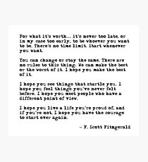 For what it's worth - F Scott Fitzgerald quote Photographic Print