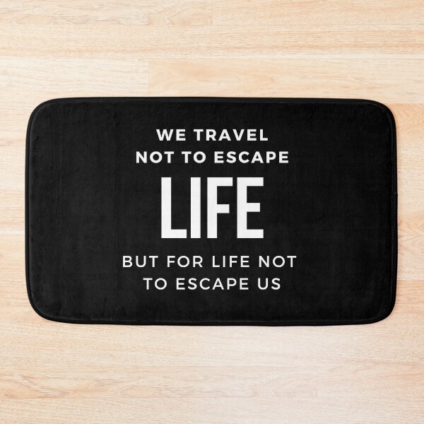 Item preview, we travel not to escape life, but for life not to escape us designed and sold by shopitravel.