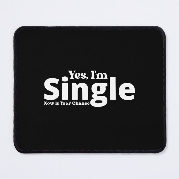 Item preview, yes, I'm Single Now is Your Chance designed and sold by Eriksonshop.