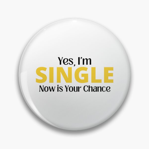 Item preview, yes, I'm Single Now is Your Chance designed and sold by Eriksonshop.