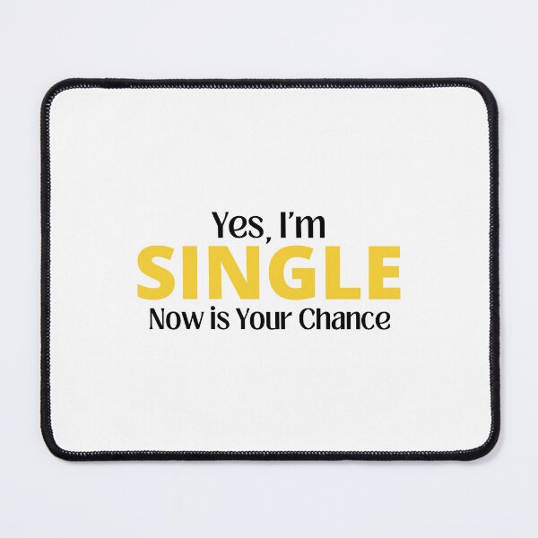 Item preview, yes, I'm Single Now is Your Chance designed and sold by Eriksonshop.
