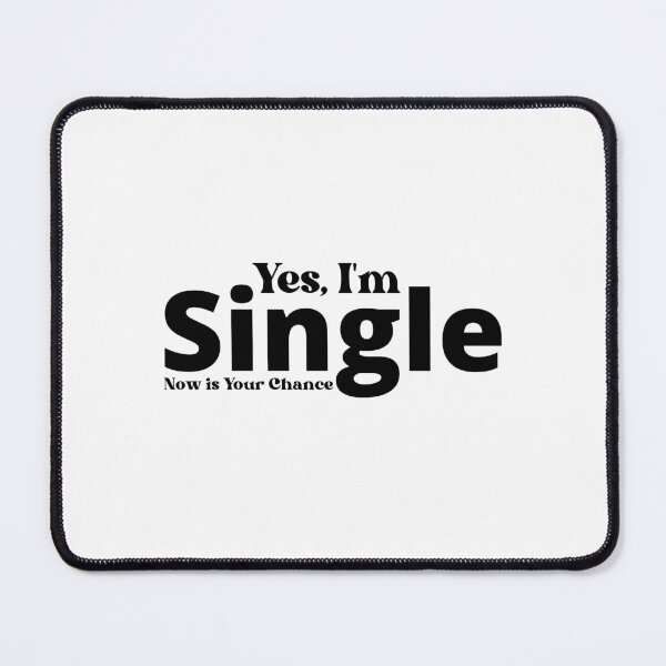 Item preview, yes, I'm Single Now is Your Chance designed and sold by Eriksonshop.