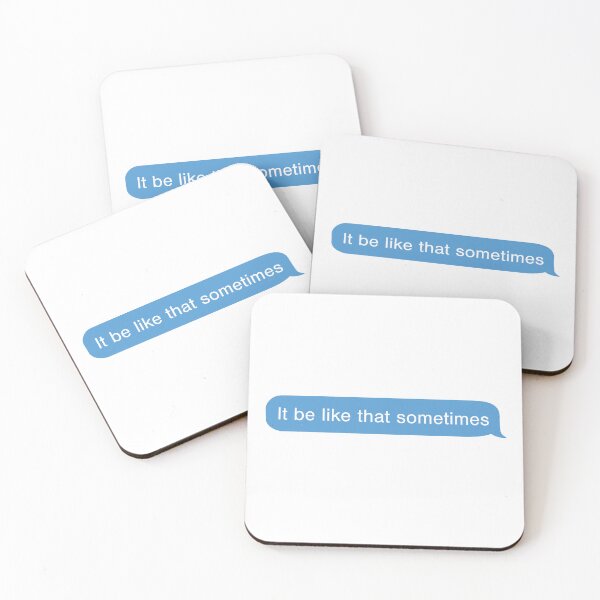 Item preview, it be like that sometimes, imessage designed and sold by westandgeneral.
