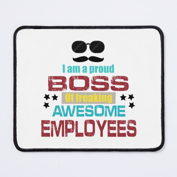 Item preview, I am a proud boss of freaking awesome employees designed and sold by Dinablal.