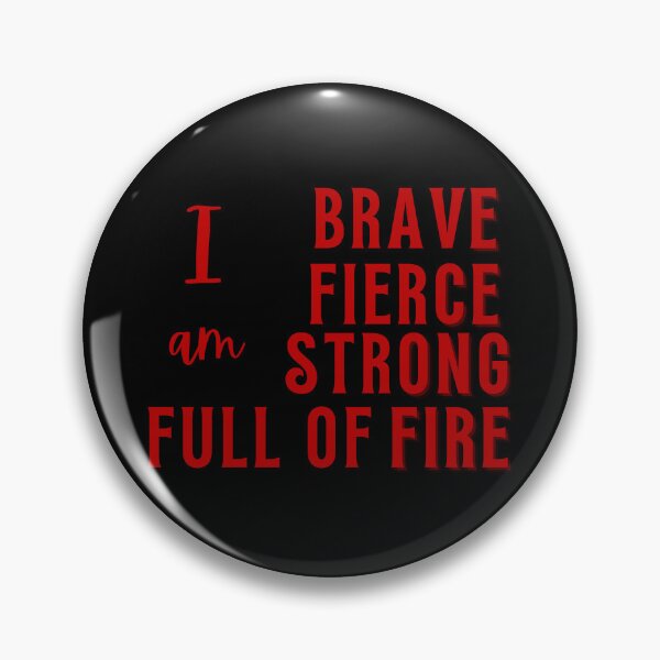 Item preview, I am Brave, Fierce, Strong, Full of Fire designed and sold by WonkeyCreations.