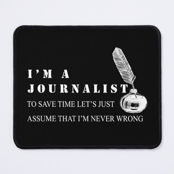 Item preview,  I'm a Journalist To Save Time Let's Just Assume I'm Always Right designed and sold by minstore.