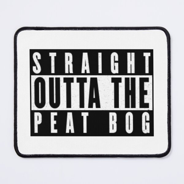 Item preview, straight outta the peat bog  designed and sold by CursedShirtCo.