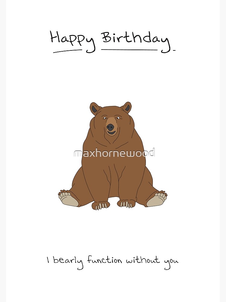 Carte De Vœux Carte De Joyeux Anniversaire Ours Par Maxhornewood Redbubble