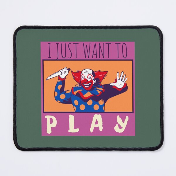 Item preview, Killer Clown I just wanna play  designed and sold by BryceGorczany.