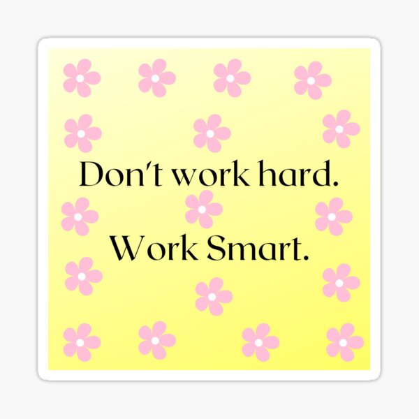 don-t-work-hard-work-smart-motivational-quote-sticker-for-sale-by