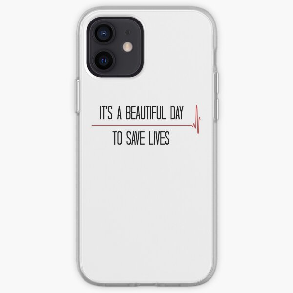 'It's a Beautiful Day to Save Lives' iPhone Soft Case