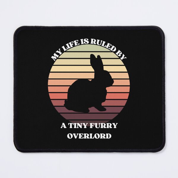 Item preview, My Life Is Ruled By A Tiny Furry Overlord BUNNY designed and sold by McThingummy.