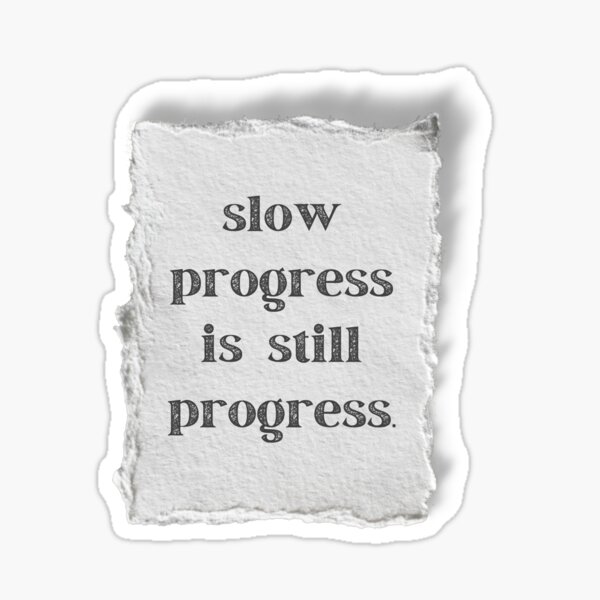 Slow Progress Is Still Progress Positive Quotes Sticker For Sale By Mijoshop Redbubble