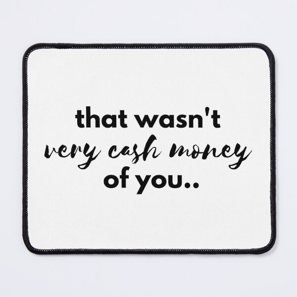 Item preview, that wasn't very cash money of you - motivated design designed and sold by Esni | Designs.