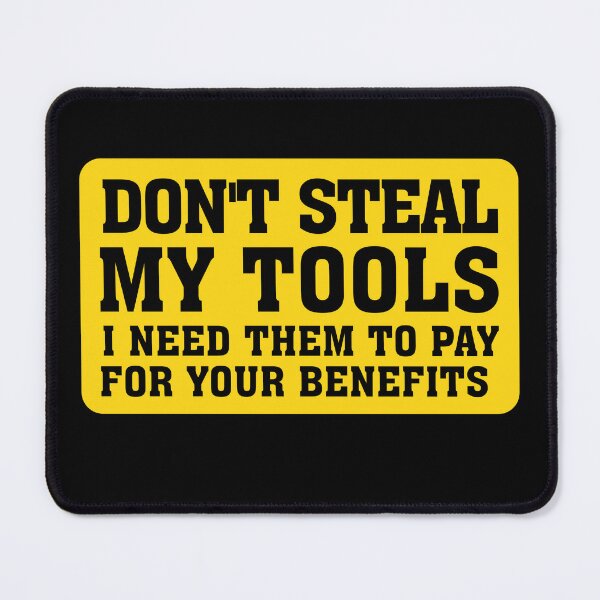 Item preview, Don't Steal My Tools Sticker | I Need Them To Pay For Your Benefit Sticker designed and sold by VexelPro.