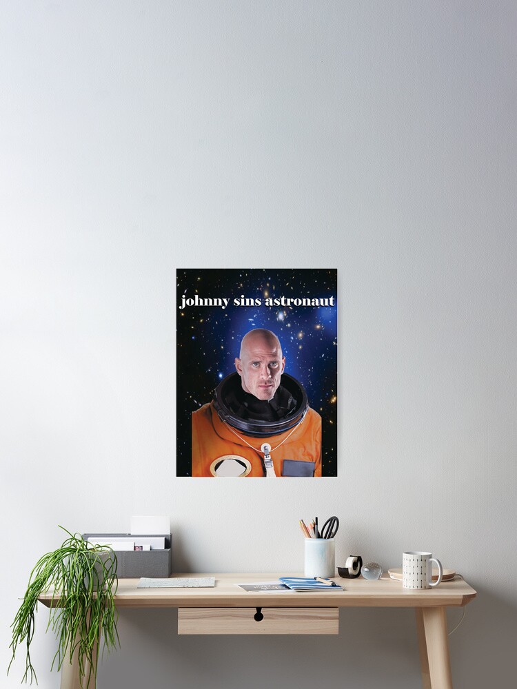 beautiful johnny sins astronaut t-shirt Poster