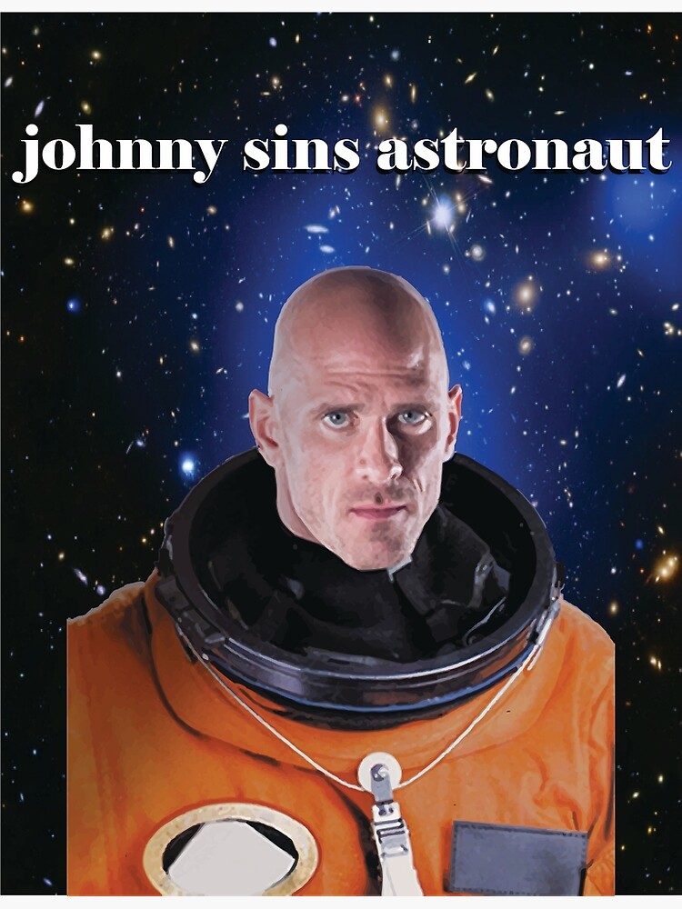 beautiful johnny sins astronaut t-shirt Poster