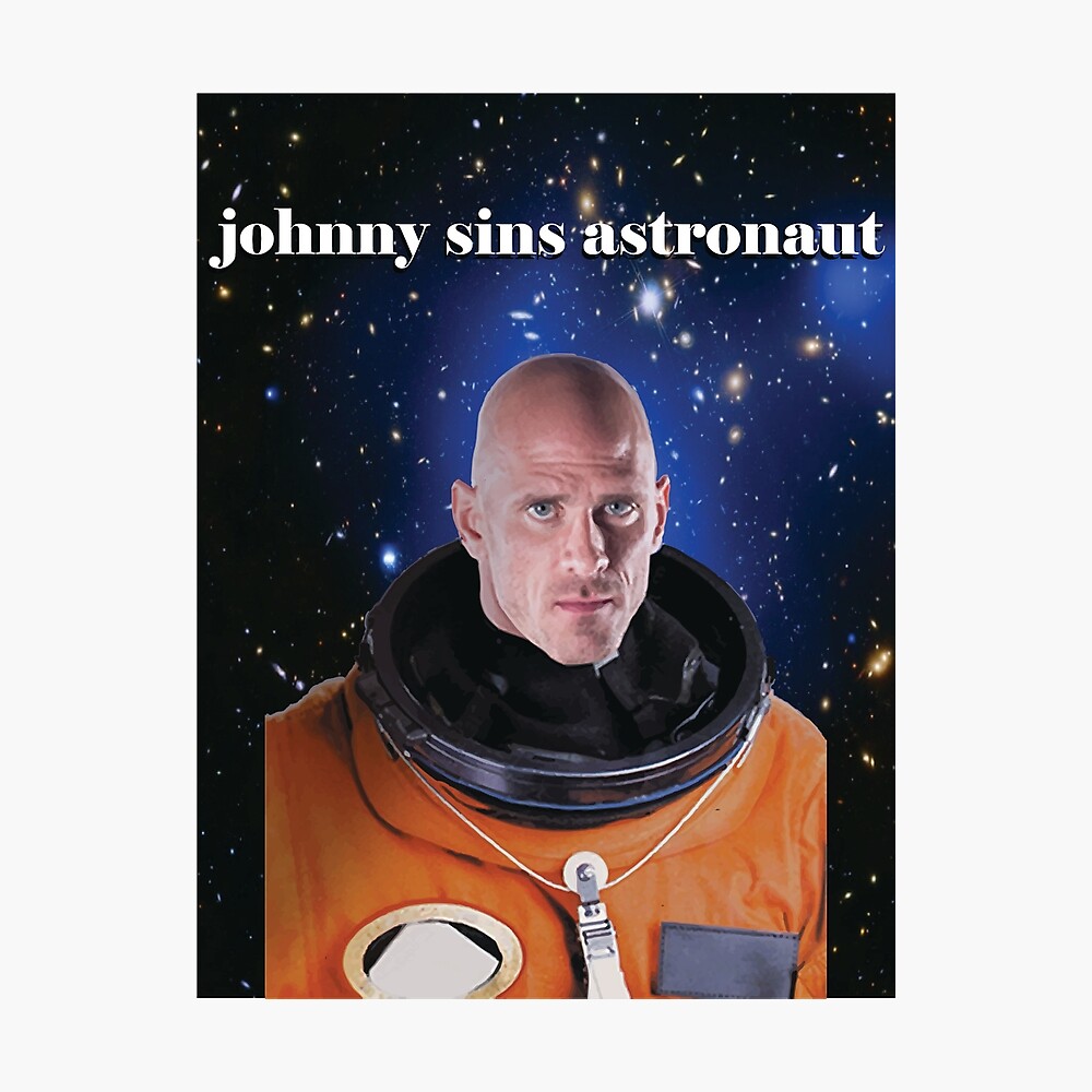 beautiful johnny sins astronaut t-shirt Poster