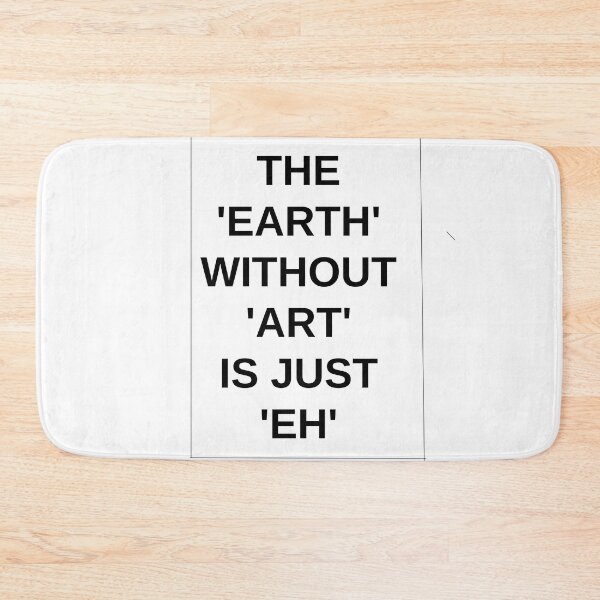 Item preview, THE EARTH WITHOUT ART IS JUST EH T-shirt designed and sold by yakari9.