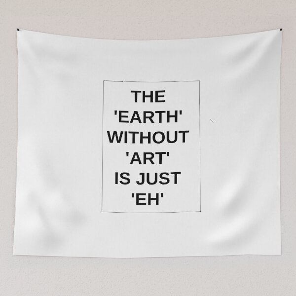 Item preview, THE EARTH WITHOUT ART IS JUST EH T-shirt designed and sold by yakari9.