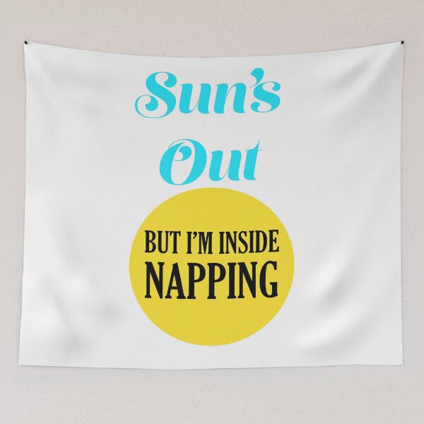 Item preview, Suns Out But Im Inside Napping designed and sold by CreativelyLoki.