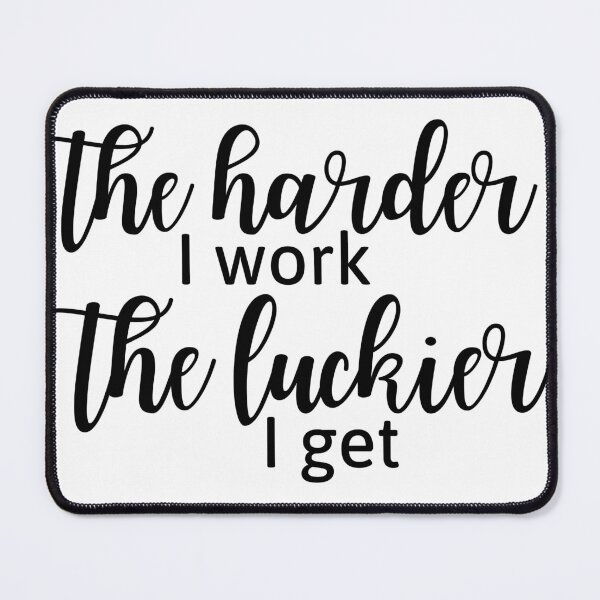 Item preview, the harder i work the luckier i get - motivated design designed and sold by Esni | Designs.
