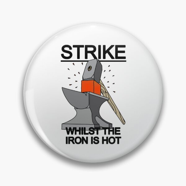 Item preview, Strike Whilst The Iron Is Hot designed and sold by mtatatat.