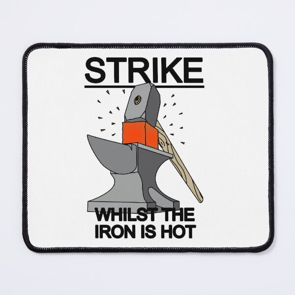 Item preview, Strike Whilst The Iron Is Hot designed and sold by mtatatat.