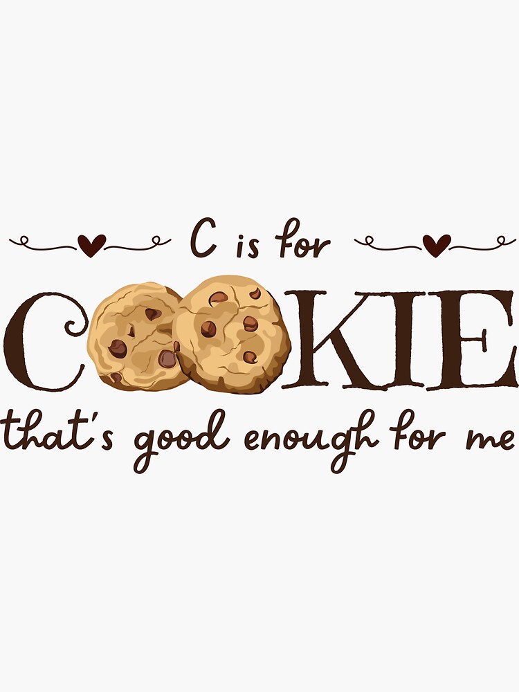 C is for: Cookie {and it's good enough for me!} - e is for eat