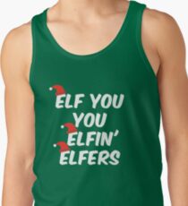 Cute Funny Christmas Elf You You Elfin' Elfers! Tank Top
