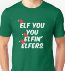 Cute Funny Christmas Elf You You Elfin' Elfers! Slim Fit T-Shirt