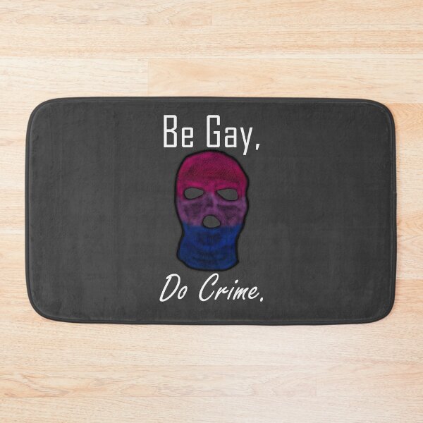 Item preview, Be Gay Do Crime (Bi7A) designed and sold by SamIsWhat8.