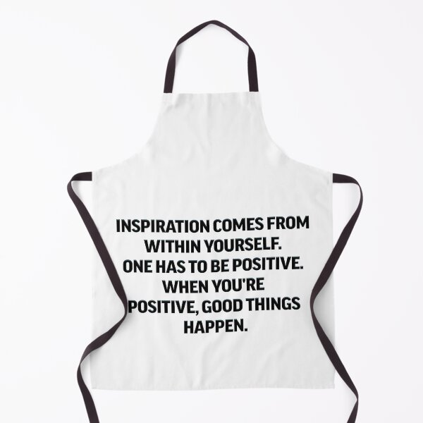 Item preview, Inspiration comes from within yourself. One has to be positive. When you're positive, good things happen. designed and sold by lunacarter.