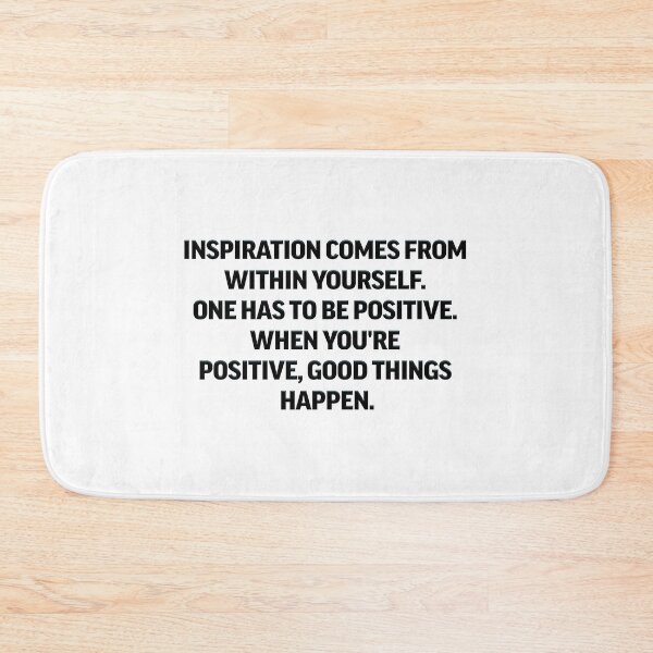 Item preview, Inspiration comes from within yourself. One has to be positive. When you're positive, good things happen. designed and sold by lunacarter.